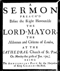 Cover of A sermon preach'd before the Right Honourable the Lord-Mayor : the aldermen and citizens of London at the Cathedral-Church of St. Paul on Monday the 30th of Jan. 1709/10 — Edition Insights