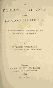 Cover of The Roman Festivals of the Period of the Republic An Introduction to the Study of the Religion of the Romans — A Closer Reading