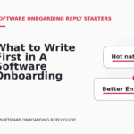 What to Write First in A Software Onboarding Reply