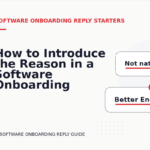 How to Introduce the Reason in a Software Onboarding Reply