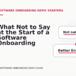 What Not to Say at the Start of a Software Onboarding Reply