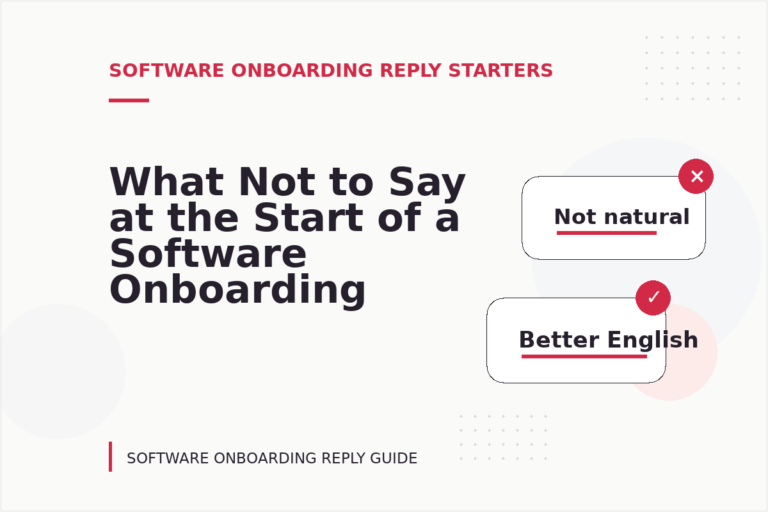 What Not to Say at the Start of a Software Onboarding Reply What Not to Say at the Start of a Software Onboarding Reply