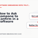 How to Ask Someone to Confirm in a Software Onboarding Reply