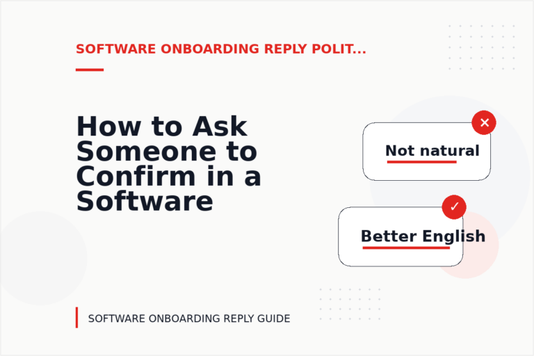 How to Ask Someone to Confirm in a Software Onboarding Reply