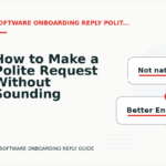 How to Make a Polite Request Without Sounding Demanding in Software Onboarding Reply English
