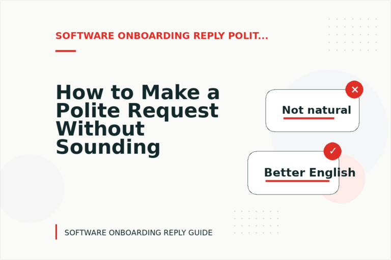 How to Make a Polite Request Without Sounding Demanding in Software Onboarding Reply English How to Make a Polite Request Without Sounding Demanding in Software Onboarding Reply English
