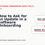 How to Ask for an Update in a Software Onboarding Reply