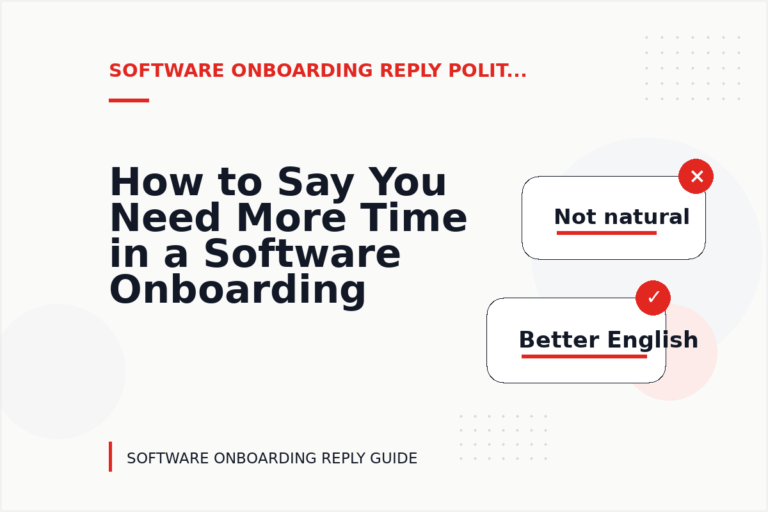 How to Say You Need More Time in a Software Onboarding Reply How to Say You Need More Time in a Software Onboarding Reply