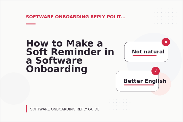 How to Make a Soft Reminder in a Software Onboarding Reply How to Make a Soft Reminder in a Software Onboarding Reply