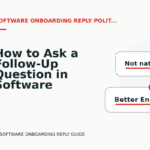 How to Ask a Follow-Up Question in Software Onboarding Reply English