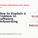 How to Explain a Problem in Software Onboarding Reply English