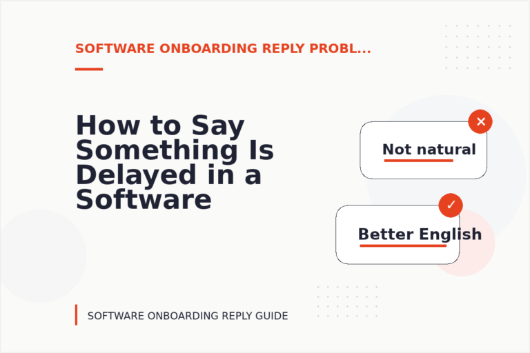 How to Say Something Is Delayed in a Software Onboarding Reply How to Say Something Is Delayed in a Software Onboarding Reply