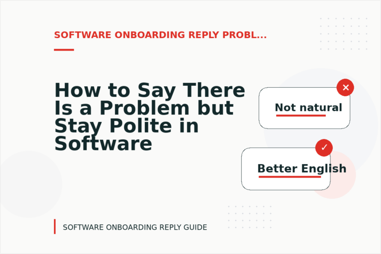 How to Say There Is a Problem but Stay Polite in Software Onboarding Reply English How to Say There Is a Problem but Stay Polite in Software Onboarding Reply English