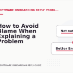 How to Avoid Blame When Explaining a Problem in Software Onboarding Reply English