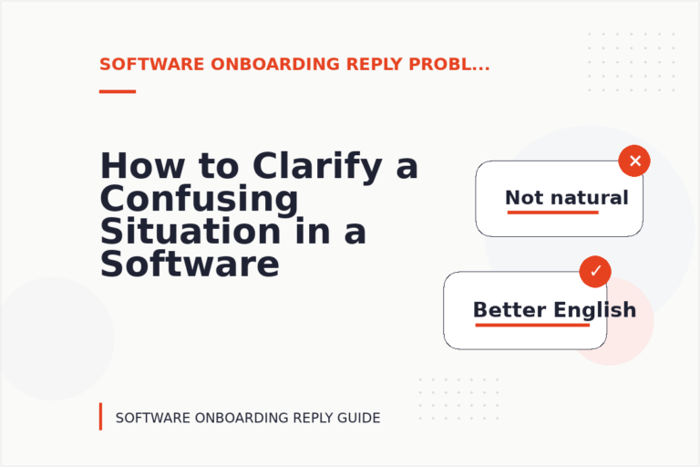 How to Clarify a Confusing Situation in a Software Onboarding Reply How to Clarify a Confusing Situation in a Software Onboarding Reply