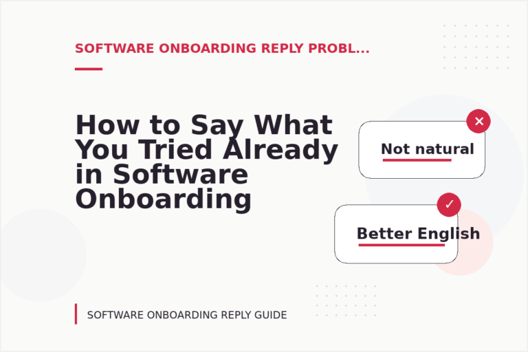 How to Say What You Tried Already in Software Onboarding Reply English How to Say What You Tried Already in Software Onboarding Reply English