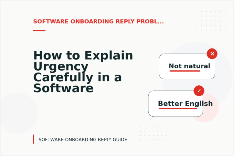 How to Explain Urgency Carefully in a Software Onboarding Reply How to Explain Urgency Carefully in a Software Onboarding Reply