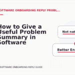 How to Give a Useful Problem Summary in Software Onboarding Reply English