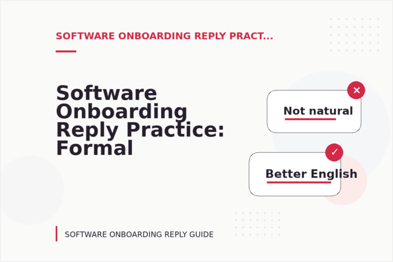 Software Onboarding Reply Practice: Formal and Friendly Versions