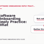 Software Onboarding Reply Practice: What to Say Instead