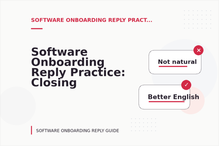 Software Onboarding Reply Practice: Closing Lines and Follow-Ups Software Onboarding Reply Practice: Closing Lines and Follow-Ups